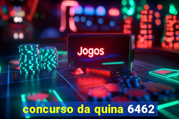 concurso da quina 6462